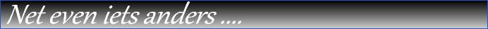  Net even iets anders ....